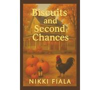 Biscuits and Second Chances: A Sweet Small-Town Southern Romance About Family, Love, and Second Chances