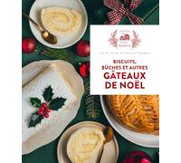 Biscuits, bûches et autres gâteaux de Noël: + de 60 recettes de l'Avent à l'Épiphanie