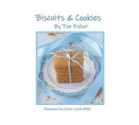 Biscuits & Cookies: Recipes from Tim's Pastry Club