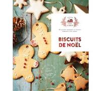 Biscuits De Noël - 30 Recettes Magiques Et Sucrées Élaborées Avec Amour