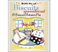 Biscuits, Spoonbread, and Sweet Potato Pie Bill Neal (Auteur)