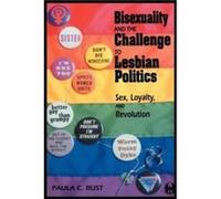 Bisexuality and the Challenge to Lesbian Politics by Paula C Rust Paula C. Rust (Auteur)