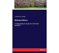 Bishop AsburyA biographical study for Christian workers - Frederick W. Briggs - BoD Third Party Titles - Livre en Anglais Frederick W. BriggsFrederick W. Briggs (Auteur)