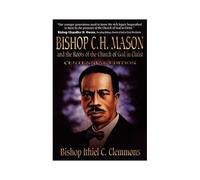Bishop C. H. Mason And The Roots Of The Church Of God In Christ