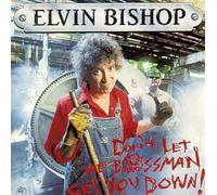 Bishop, Elvin – Don't Let The Bossman Get You – Alligator