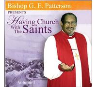 Bishop G.E. Patterson - Having Church with The Saints