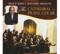 Bishop Jerry L. Maynard and Cathedral of Praise Choir - Bishop Jerry L. Maynard Presents Cathedral Praise Choir