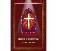 Bishop Ordination Guest Book: Sign-In Book for Messages, Prayers, Blessings and Well Wishes | A Keepsake for Episcopal Ordination Services and Celebrations