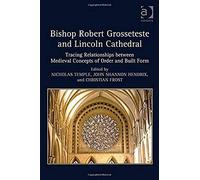Bishop Robert Grosseteste And Lincoln Cathedral