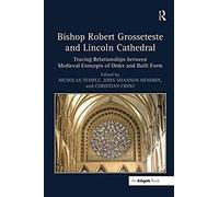 Bishop Robert Grosseteste And Lincoln Cathedral