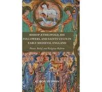 Bishop Æthelwold, His Followers, And Saints' Cults In Early Medieval England