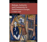 Bishops, Authority And Community In Northwestern Europe, C.1050-1150