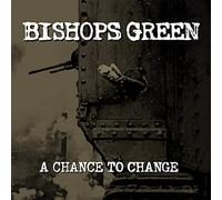 Bishops Green - A Chance to Change [Import]
