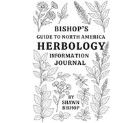 Bishop's Guide to North America Herbology: An Interactive Reference for Identifying, Understanding, and Personalizing Herbal Knowledge