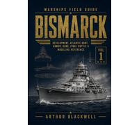 Bismarck: Development, Atlantic Hunt, Armor, Guns, Final Battle & Modeling Reference