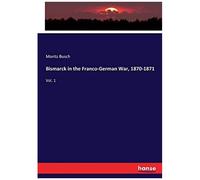 Bismarck In The Franco-German War, 1870-1871