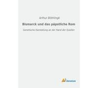 Bismarck Und Das Päpstliche Rom