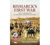 Bismarck's First War: The Campaign of Schleswig and Jutland 1864
