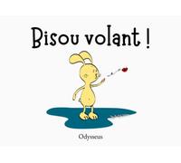 Bisou volant !: Un court récit plein d'amour pour les tout petits