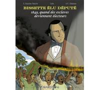Bissette Elu Depute. 1849 Quand des Esclaves Deviennent Electeurs