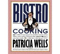 Bistro Cooking by Wells, Patricia (1989) Paperback