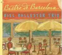 Bistro De Barcelona - Biel Ballester Trio