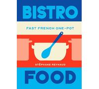 Bistro Food: Fast French One-Pot