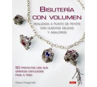 Bisuteria con volumen / Diane Fitzgerald's Shaped Beadwork: Realizada a punto de peyote con cuentas delicas y abalorios / Dimensional Jewelry With Peyote Stitch