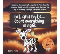 Bit and Byte- Count everything in sight.: A rhyming safari story that teaches counting, computer binary concepts, and number patterns (Ages 4-7).