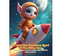 Bit and the Treasure Hunt of the Milky Way: A Galactic Adventure of Friendship, Riddles, and the Secret of Bitcoin