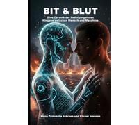 Bit & Blut: Eine Chronik der bedingungslosen Hingabe zwischen Geist und Maschine.