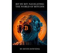 Bit By Bit: Navigating The World Of Bitcoin