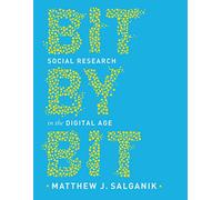 Bit by Bit : Social Research in the Digital Age – Princeton University Press