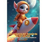 Bit en busca del tesoro de la Vía Láctea: Una aventura galáctica entre amistad, acertijos y el secreto de Bitcoin