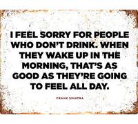 Bit SIGNSHM Plaque en métal rétro avec citation « Feel Sorry People Drinking Frank Sinatra » - Décoration murale - Style shabby chic - Cadeau idéal pour intérieur/extérieur - 30,5 x 20,3 cm