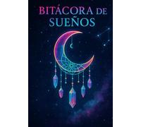 BITÁCORA DE SUEÑOS: Descubre los Mensajes de tu Inconsciente a Través de la Interpretación de tus Sueños | Contiene 100 Páginas en 6" x 9" de Tamaño