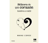 Bitácora De Un Corazón (Entero O Roto)