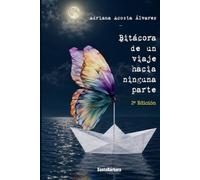 BITÁCORA DE UN VIAJE HACIA NINGUNA PARTE: Segunda edición