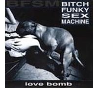 Bitch Funky Sex Machine - Love Bomb