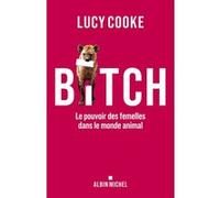 Bitch Lucy Cooke (Auteur), Esther Ménévis (Traduction)