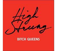 Bitch Queens - High Strung