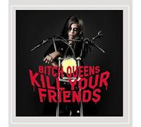 Bitch Queens - Kill Your Friends