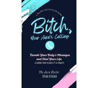 Bitch, Your Aura’s Calling: Decode Your Body’s Messages and Heal Your Life.: A journey from disability to dynasty!