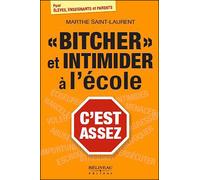 Bitcher et intimider à l'école, c'est assez ! - Marthe Saint-Laurent - Beliveau Editeur - broché - Essai