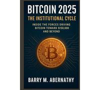 Bitcoin 2025: The Institutional Cycle: Inside the Forces Driving Bitcoin Toward $150,000 and Beyond