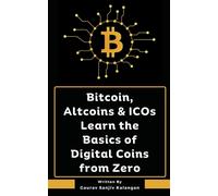 Bitcoin, Altcoins & Icos Learn The Basics Of Digital Coins From Zero