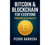 BITCOIN AND BLOCKCHAIN FOR EVERYONE: FROM MYTH TO REALITY