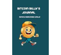 Bitcoin Billy's Journal - Mining Memories Daily!
