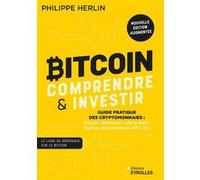 Bitcoin : comprendre et investir – Guide pratique des cryptomonnaies – 2e édition