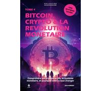 Bitcoin, crypto & la révolution monétaire: Comprendre les crypto-actifs, le système monétaire, et pourquoi cela va tout changer. Pour les adolescents et jeunes adultes de 15 à 20 ans